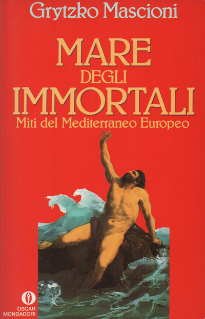 Mare degli immortali - Miti del Mediterraneo europeo